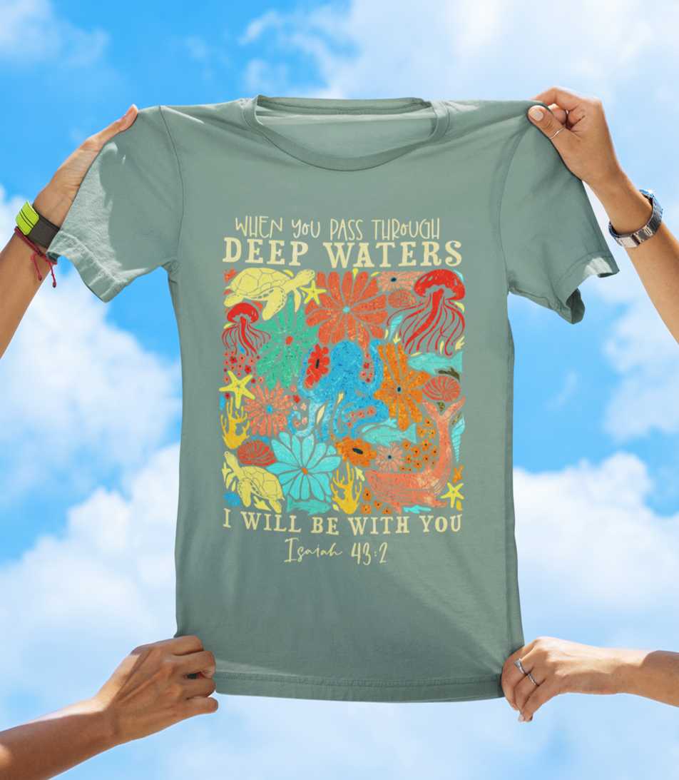 When You Pass Through Deep Waters Isaiah 43:2 Christian T-Shirt - Floral Faith T-Shirt - The Southern Yankee