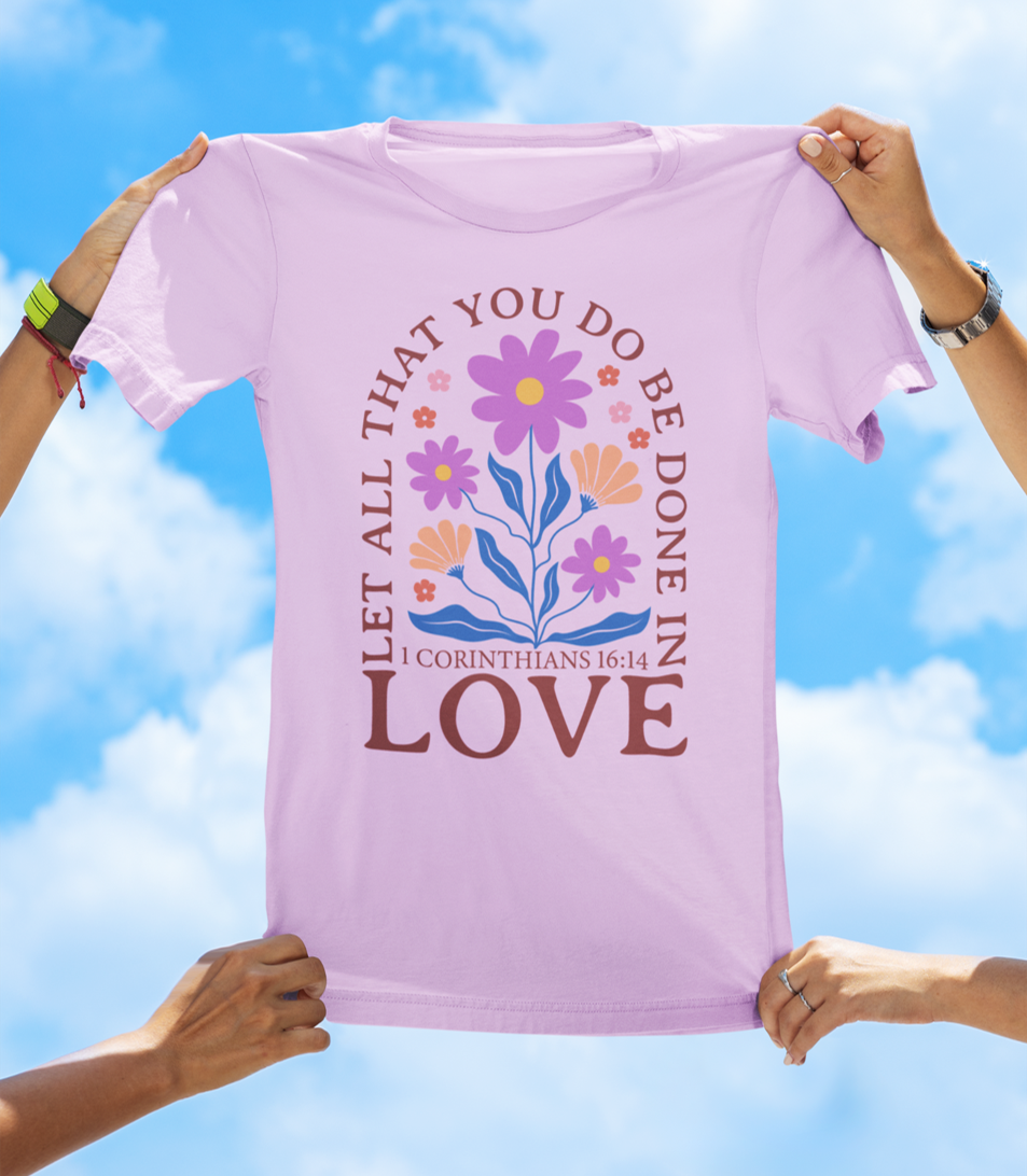 Let All That You Do Be Done in Love – 1 Corinthians 16:14 BOHO Floral Faith Tee