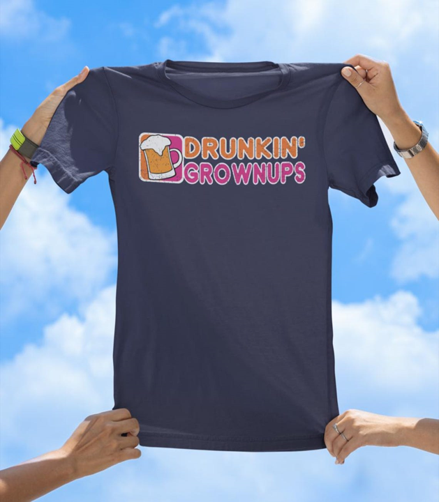 Drunkin' Grownups T-Shirt | Funny Drinking Party Graphic Tee