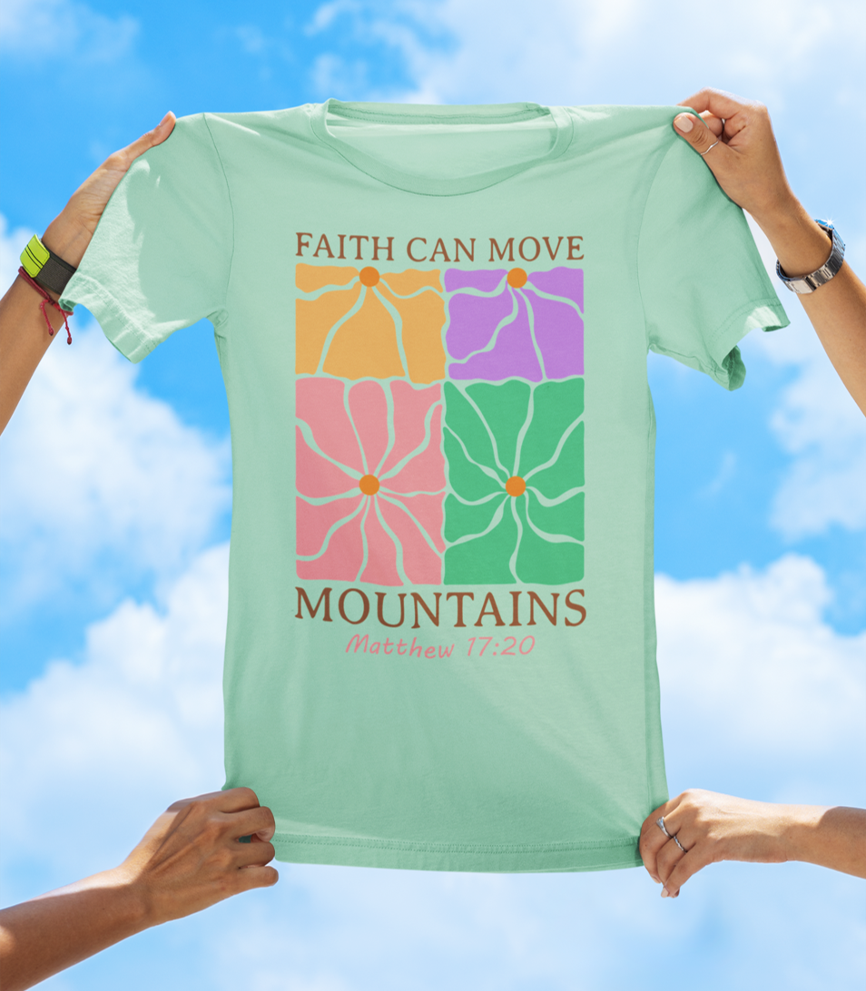 Faith Can Move Mountains – Matthew 17:20 | Floral Faith Tee