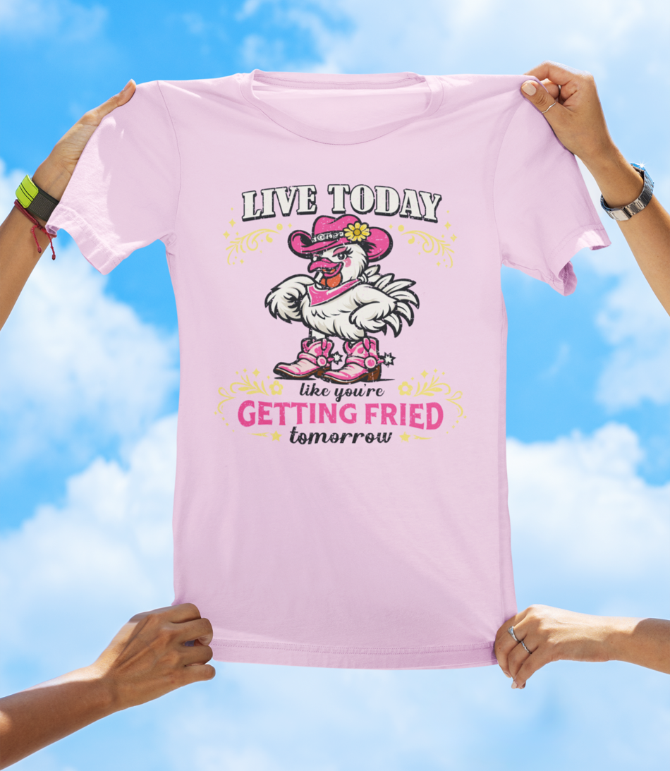 Live Today Like You’re Getting Fried Tomorrow T-Shirt – Funny Chicken Graphic Tee
