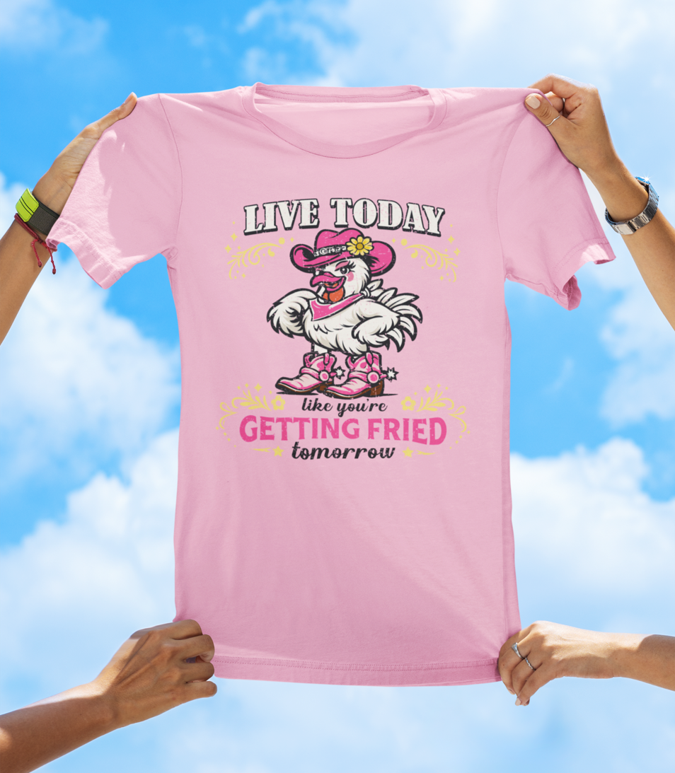 Live Today Like You’re Getting Fried Tomorrow T-Shirt – Funny Chicken Graphic Tee