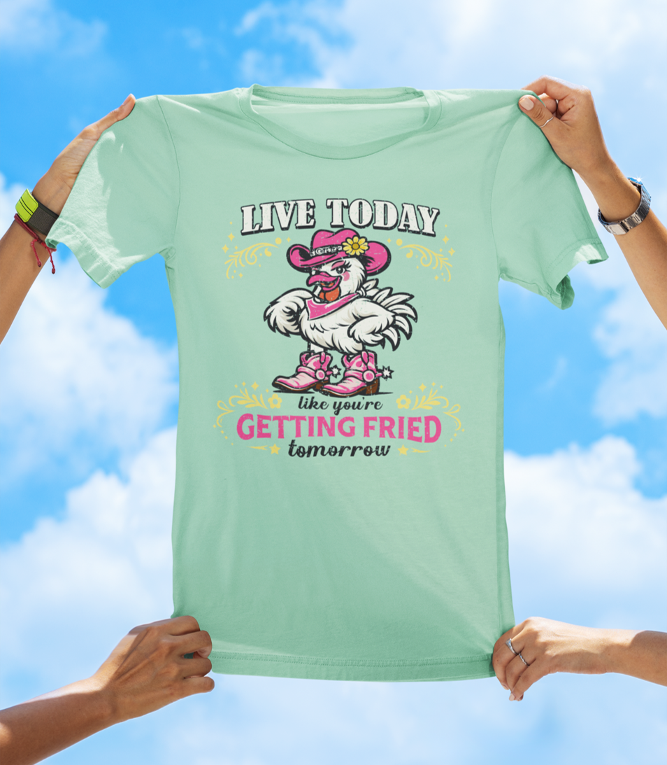 Live Today Like You’re Getting Fried Tomorrow T-Shirt – Funny Chicken Graphic Tee