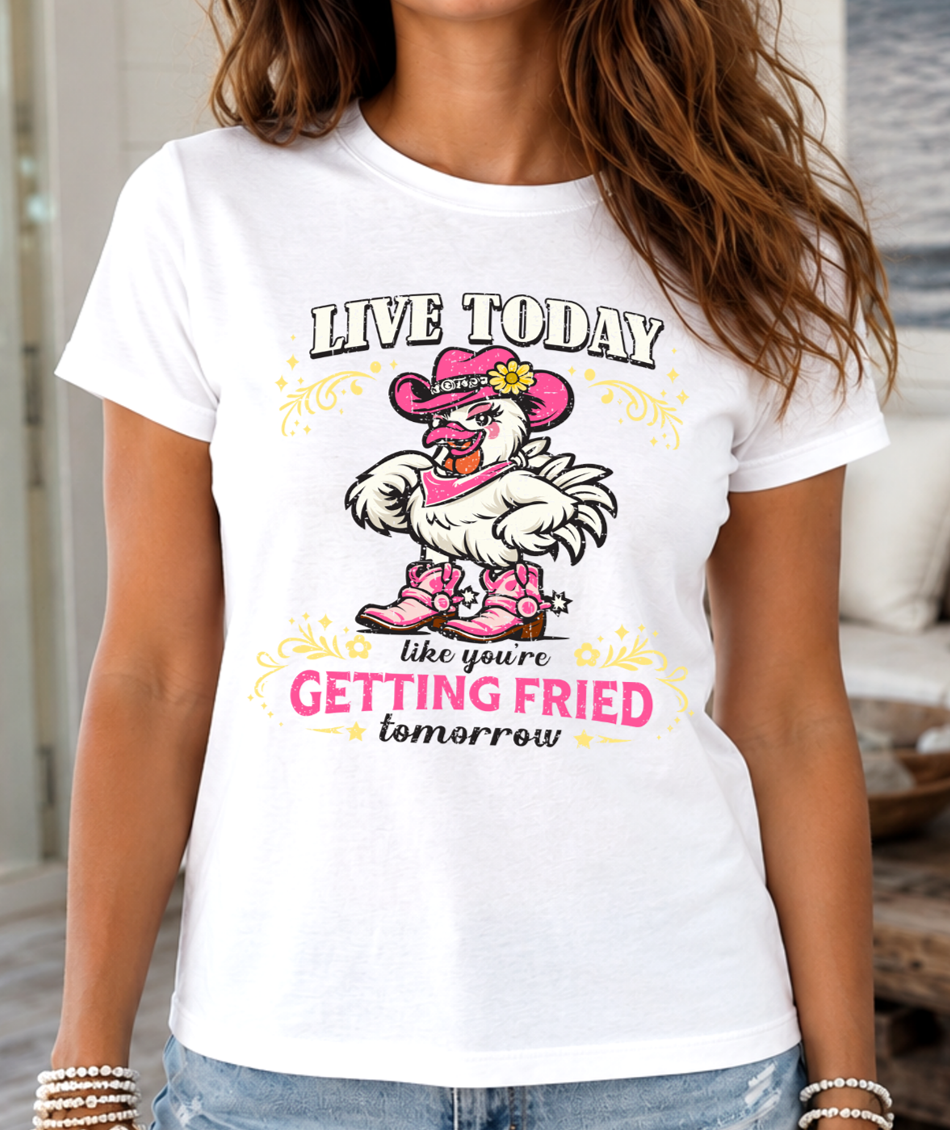 Live Today Like You’re Getting Fried Tomorrow T-Shirt – Funny Chicken Graphic Tee