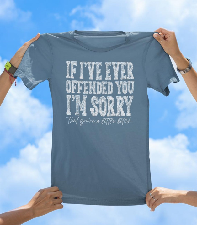 If I Ever Offended You T-Shirt | Savage Apology Graphic Tee - The Southern Yankee