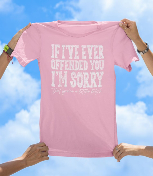 If I Ever Offended You T-Shirt | Savage Apology Graphic Tee