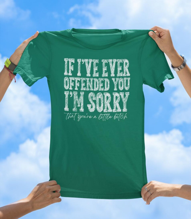 If I Ever Offended You T-Shirt | Savage Apology Graphic Tee