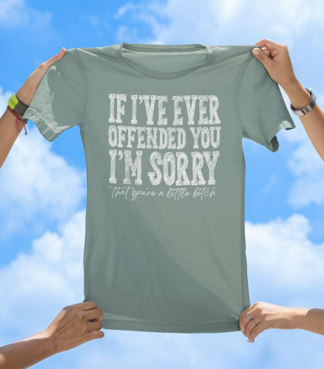 If I Ever Offended You T-Shirt | Savage Apology Graphic Tee