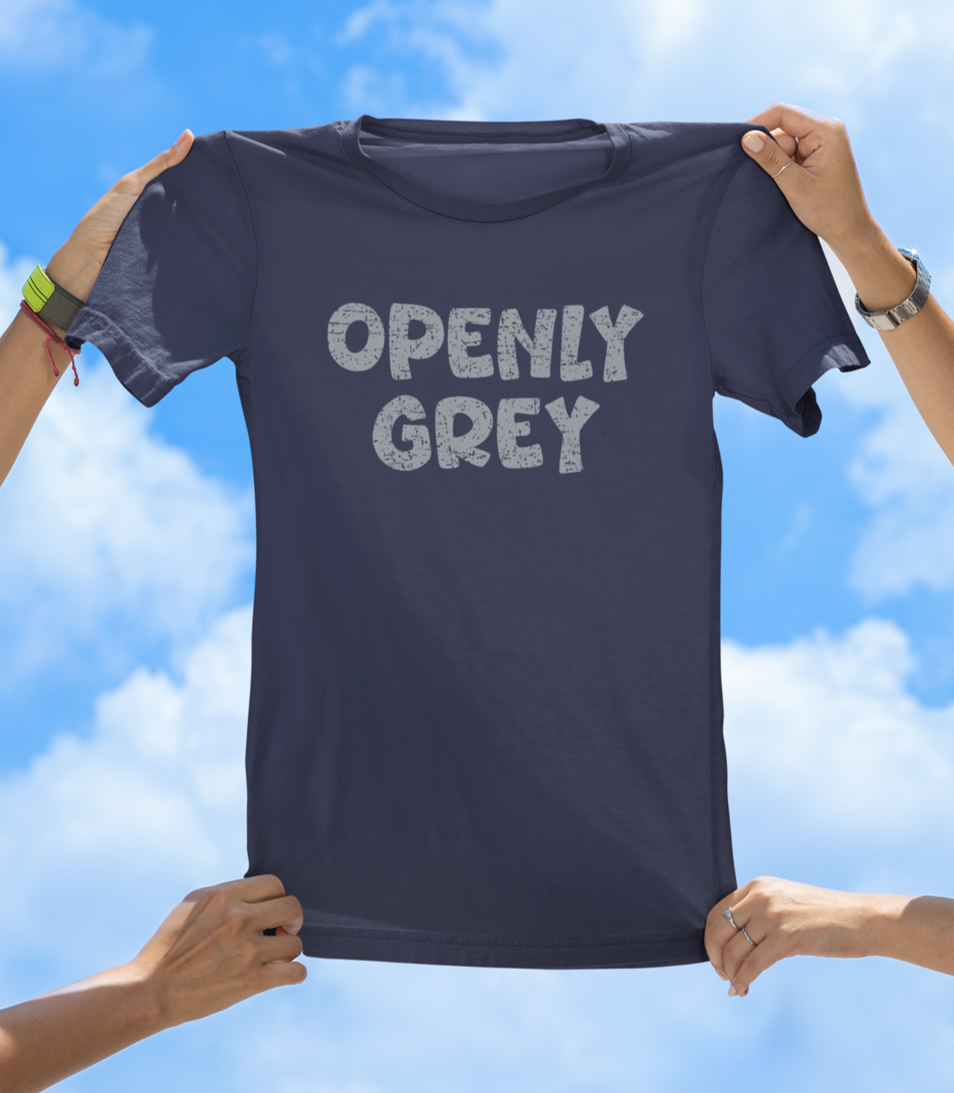 Openly Grey T-Shirt – Funny Aging & Grey Hair Graphic Tee