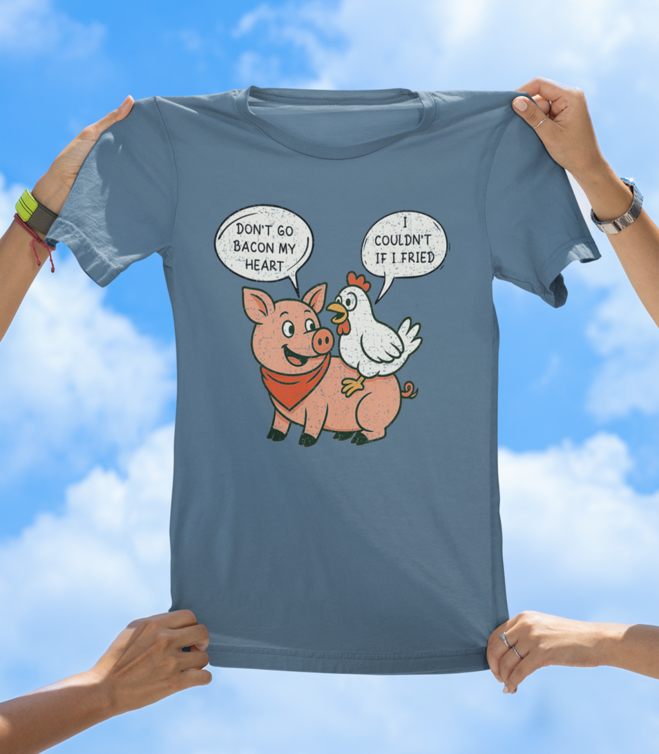 Pig & Chicken “Don’t Go Bacon My Heart” T-Shirt