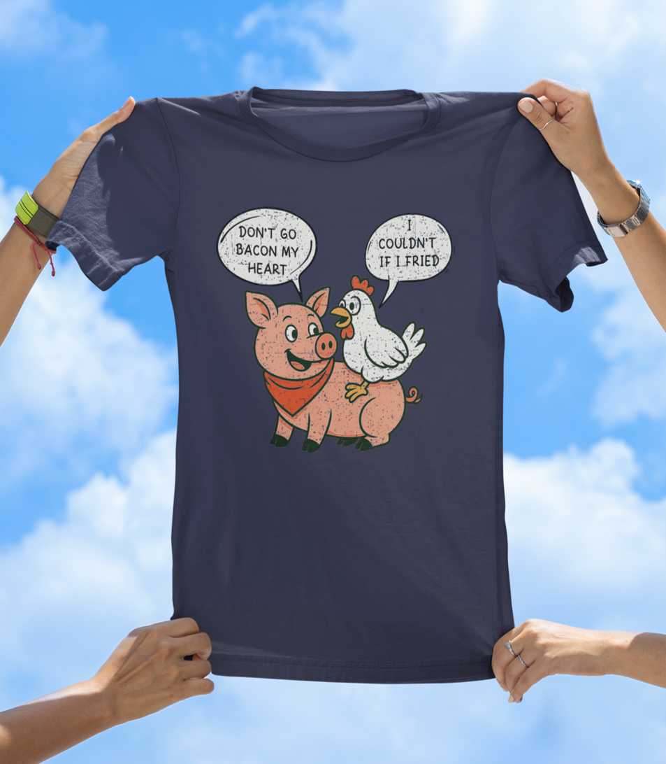 Pig & Chicken “Don’t Go Bacon My Heart” T-Shirt