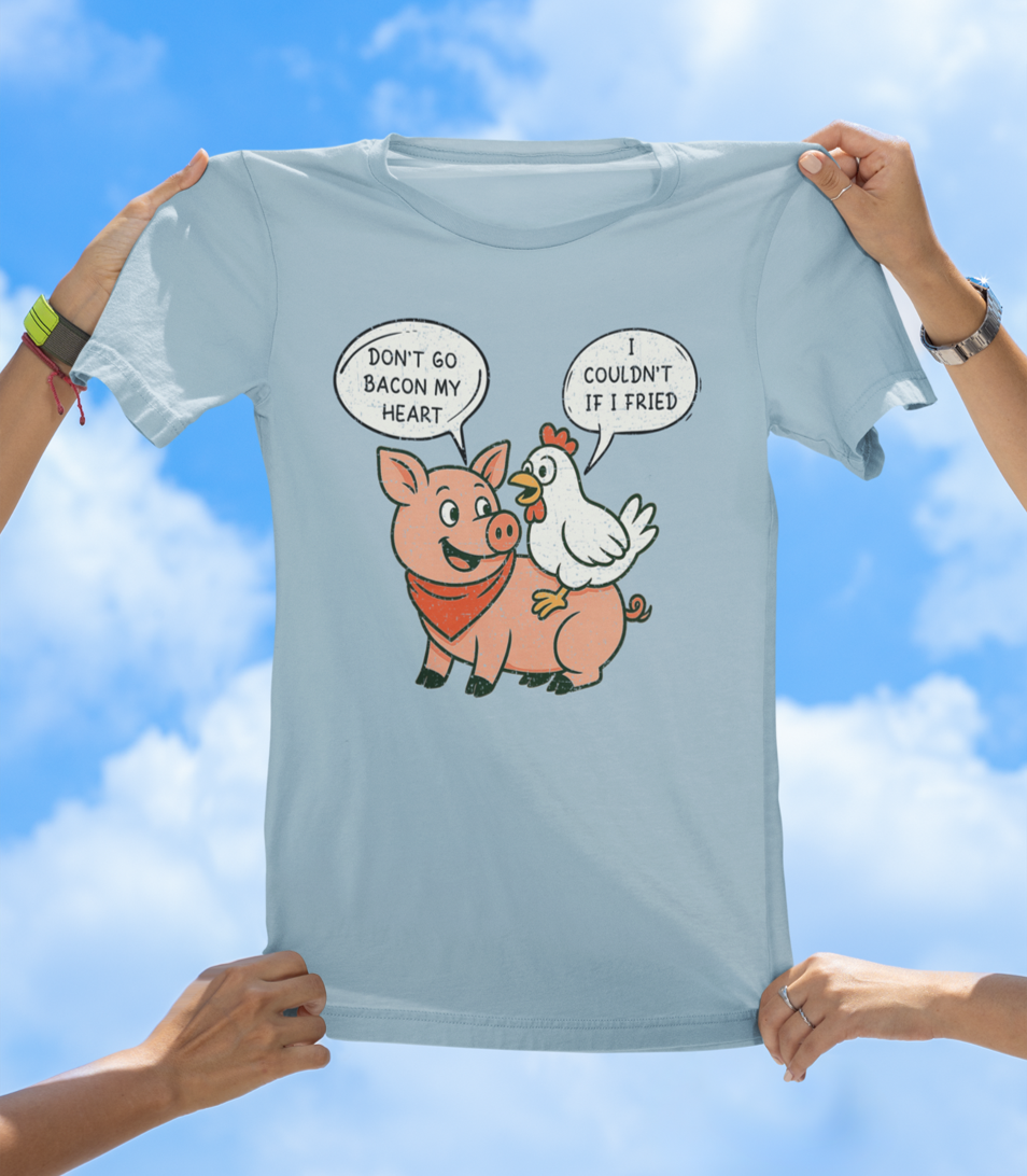 Pig & Chicken “Don’t Go Bacon My Heart” T-Shirt