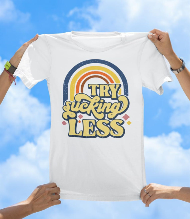 Try Sucking Less T-Shirt | Funny Retro Rainbow Graphic Tee
