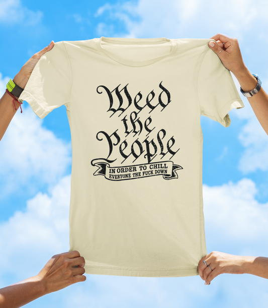 Weed The People T-Shirt – Funny Cannabis Graphic Tee - The Southern Yankee