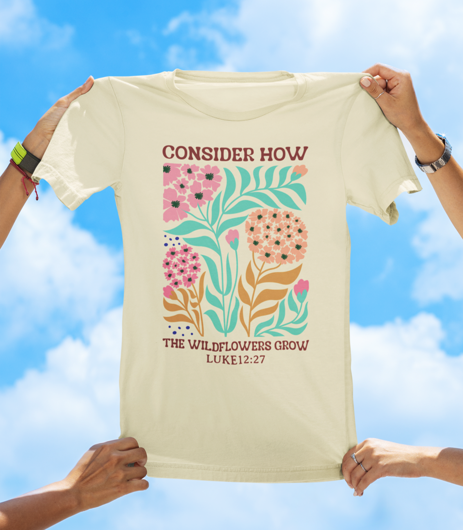 Consider How the Wildflowers Grow – Luke 12:27 Floral Faith Tee