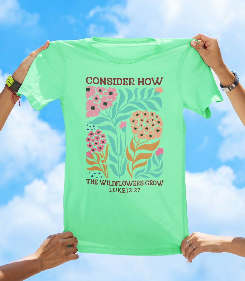 Consider How the Wildflowers Grow – Luke 12:27 Floral Faith Tee