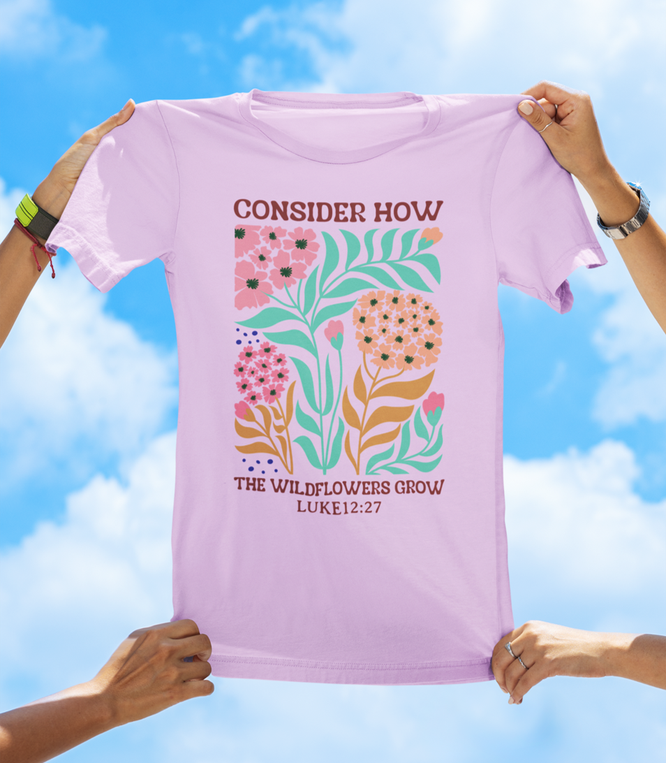 Consider How the Wildflowers Grow – Luke 12:27 Floral Faith Tee