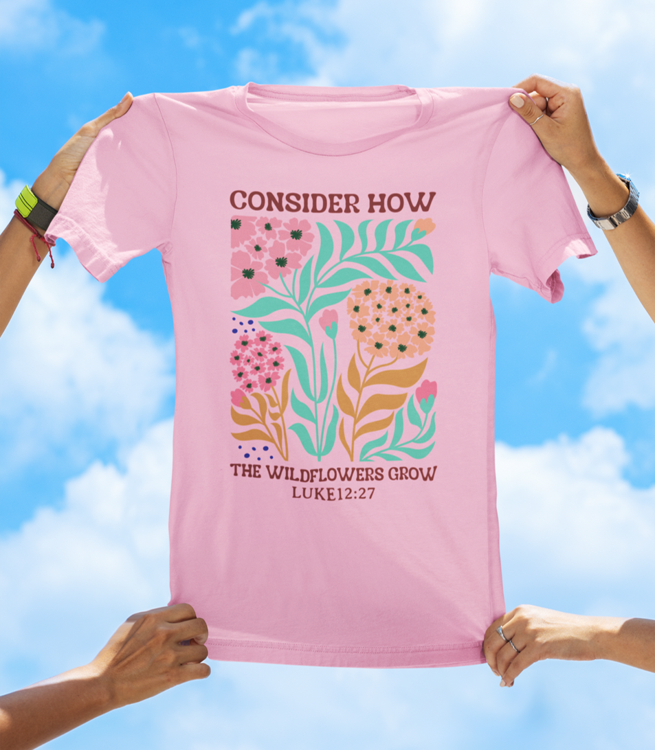 Consider How the Wildflowers Grow – Luke 12:27 Floral Faith Tee