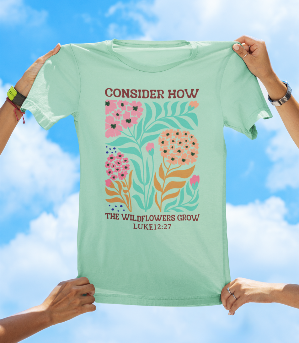 Consider How the Wildflowers Grow – Luke 12:27 Floral Faith Tee