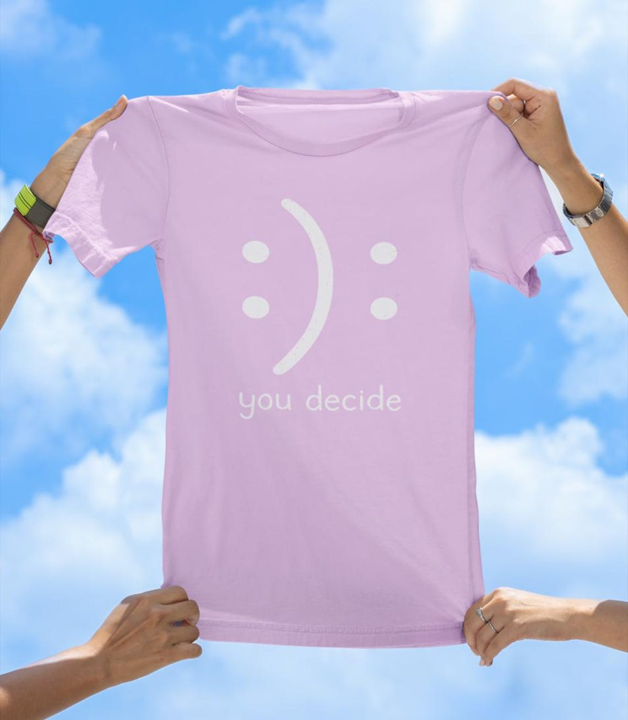 You Decide T-Shirt | Inspirational Positivity Graphic Tee - The Southern Yankee