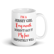 Load image into Gallery viewer, Jersey Girl If My Mouth Doesn&#39;t Say It My Face Definitely Will Large 15oz Mug - Southern Yankee