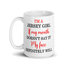 Load image into Gallery viewer, Jersey Girl If My Mouth Doesn&#39;t Say It My Face Definitely Will Large 15oz Mug - Southern Yankee