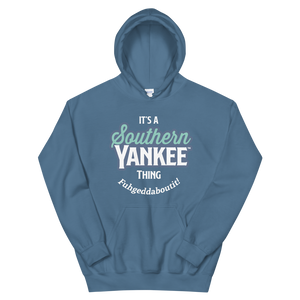 It's A Southern Yankee Thing Fuhgeddaboutit! Unisex Hoodie - The Southern Yankee
