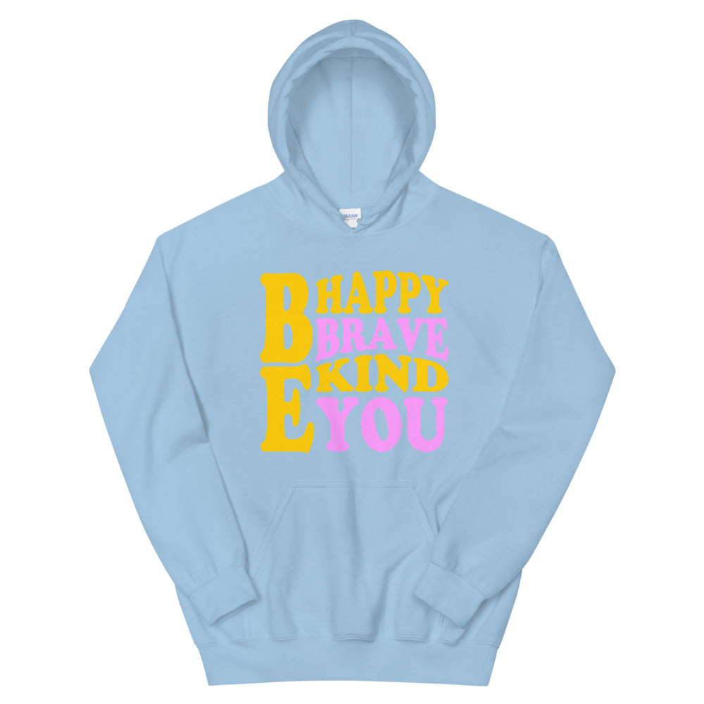 Be Happy Be Brave Be Kind Be You Unisex Hoodie - Southern Yankee