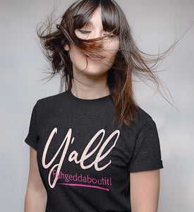 Women's Y'all Fuhgeddaboutit! T-shirt - Southern Yankee